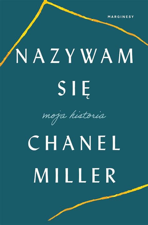 nazywam się chanel miller|Nazywam się. Moja historia by Chanel Miller .